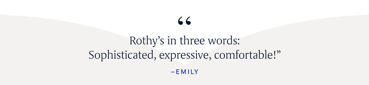 Text quote, "Rothy's in three words: Sophisticated, expressive, comfortable!"